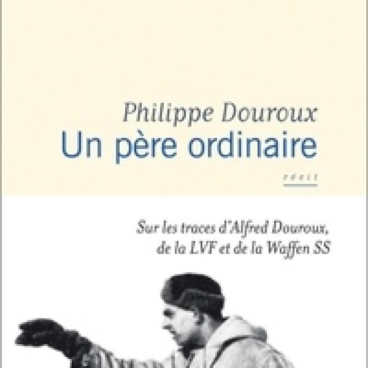 {téléchargement} Un père ordinaire - Sur les traces d’Alfred Douroux, de la LVF et de la Waffen SS