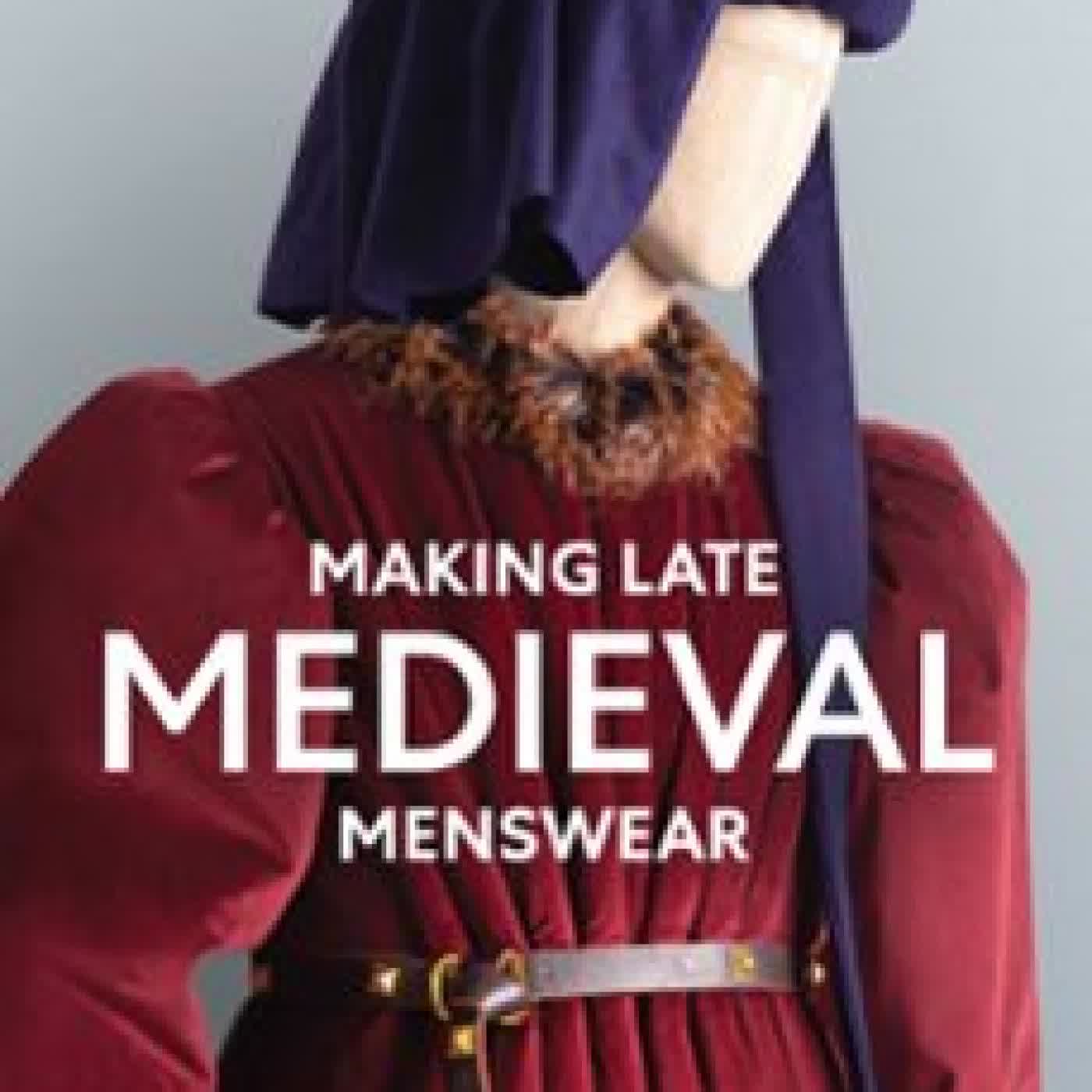 MAKING LATE MEDIEVAL MENSWEAR (edición en inglés) MERIDITH TOWNE