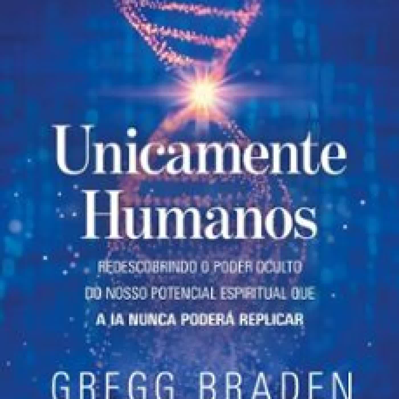 UNICAMENTE HUMANOS Gregg Braden
