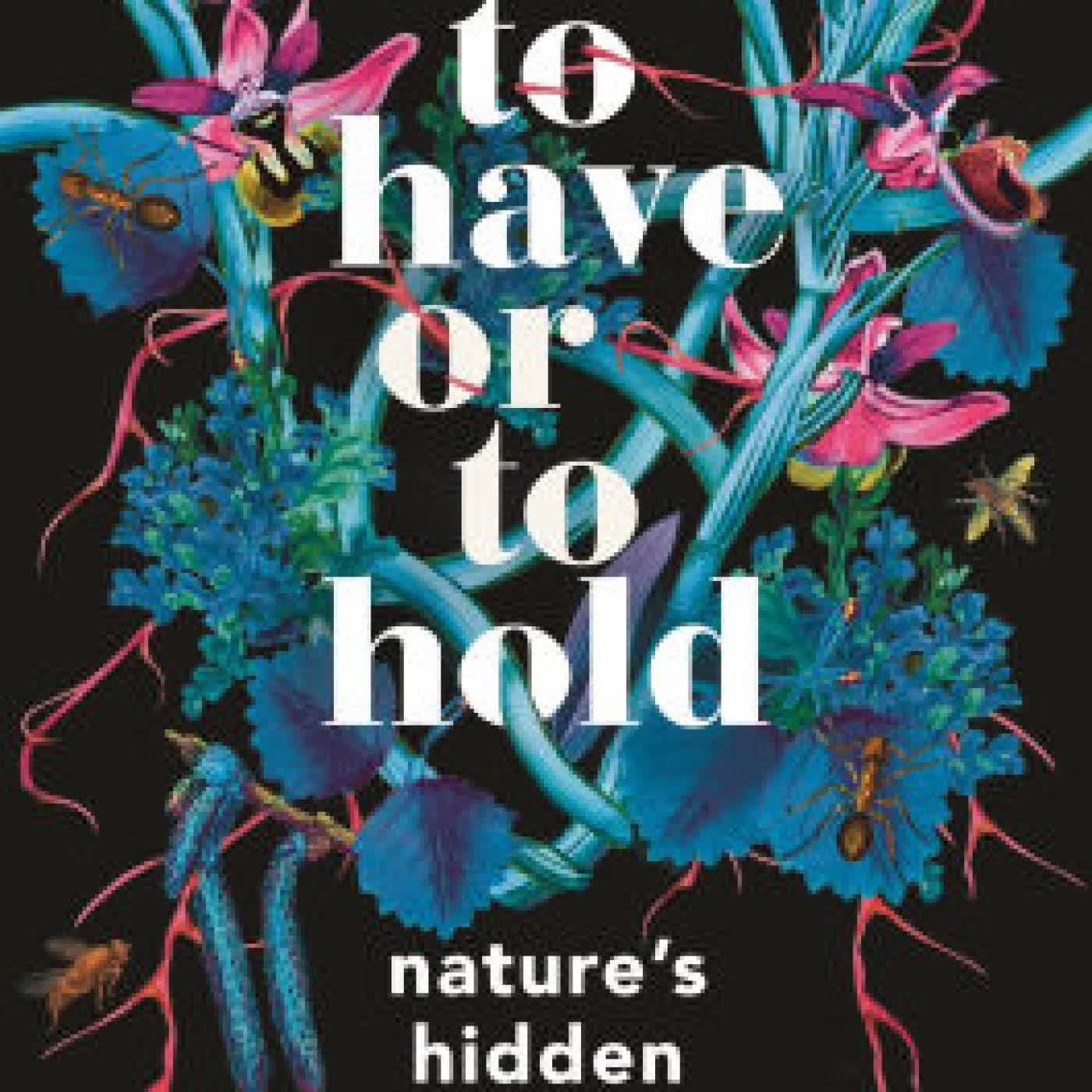 To Have or To Hold: Nature's Hidden Relationships by Sophie Pavelle on Iphone New Format