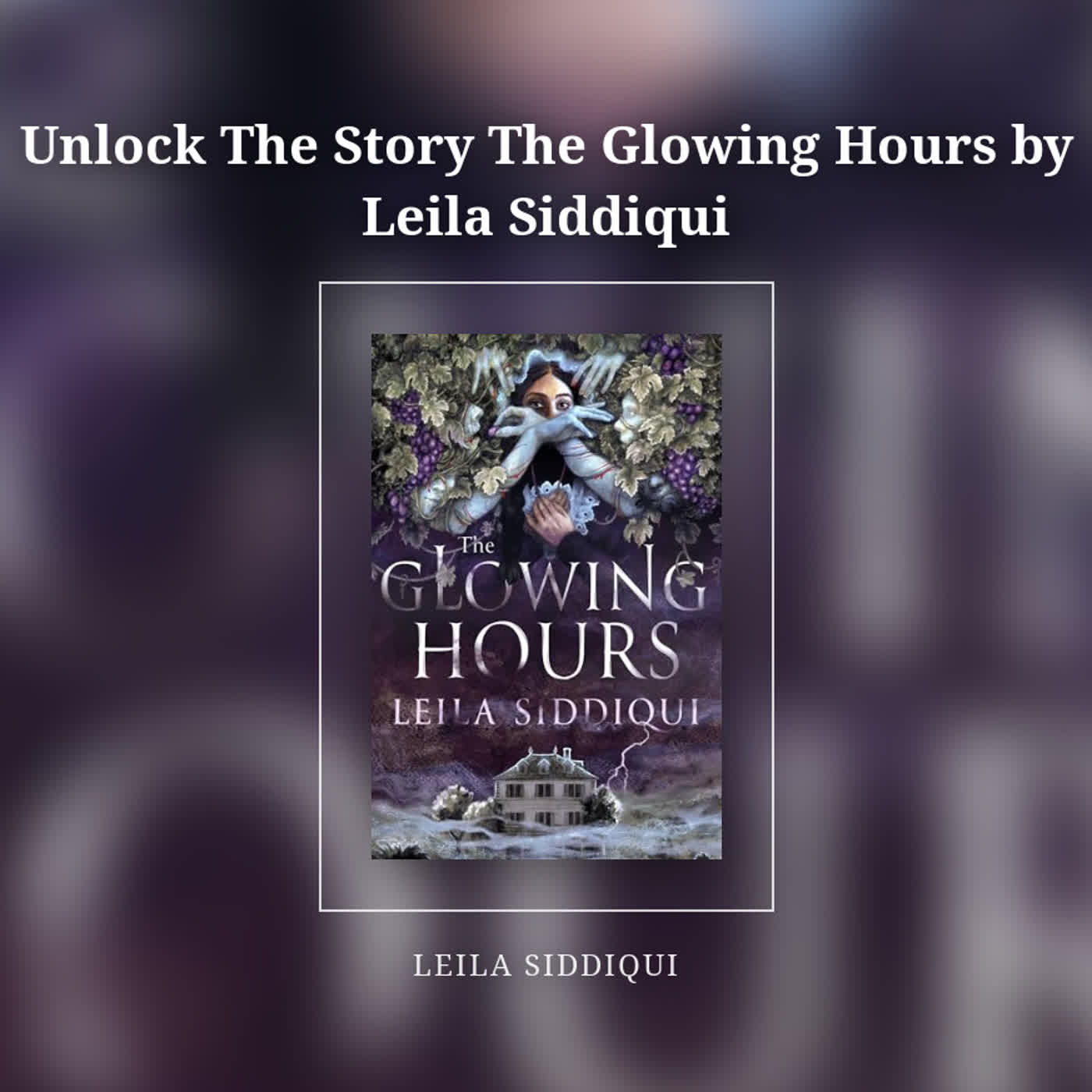 Unlock The Story The Glowing Hours by Leila Siddiqui episode artwork