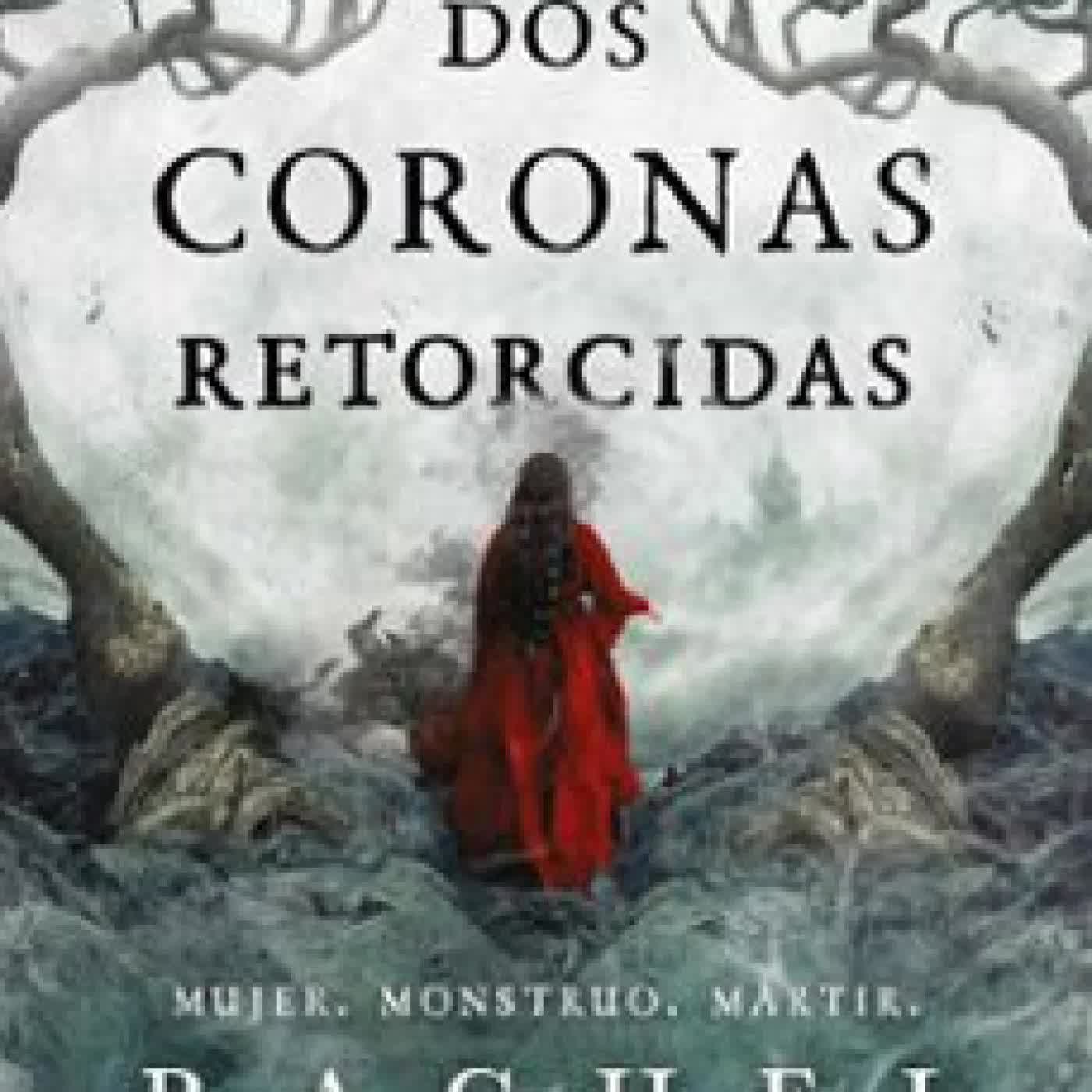DOS CORONAS RETORCIDAS Rachel Gillig episode artwork
