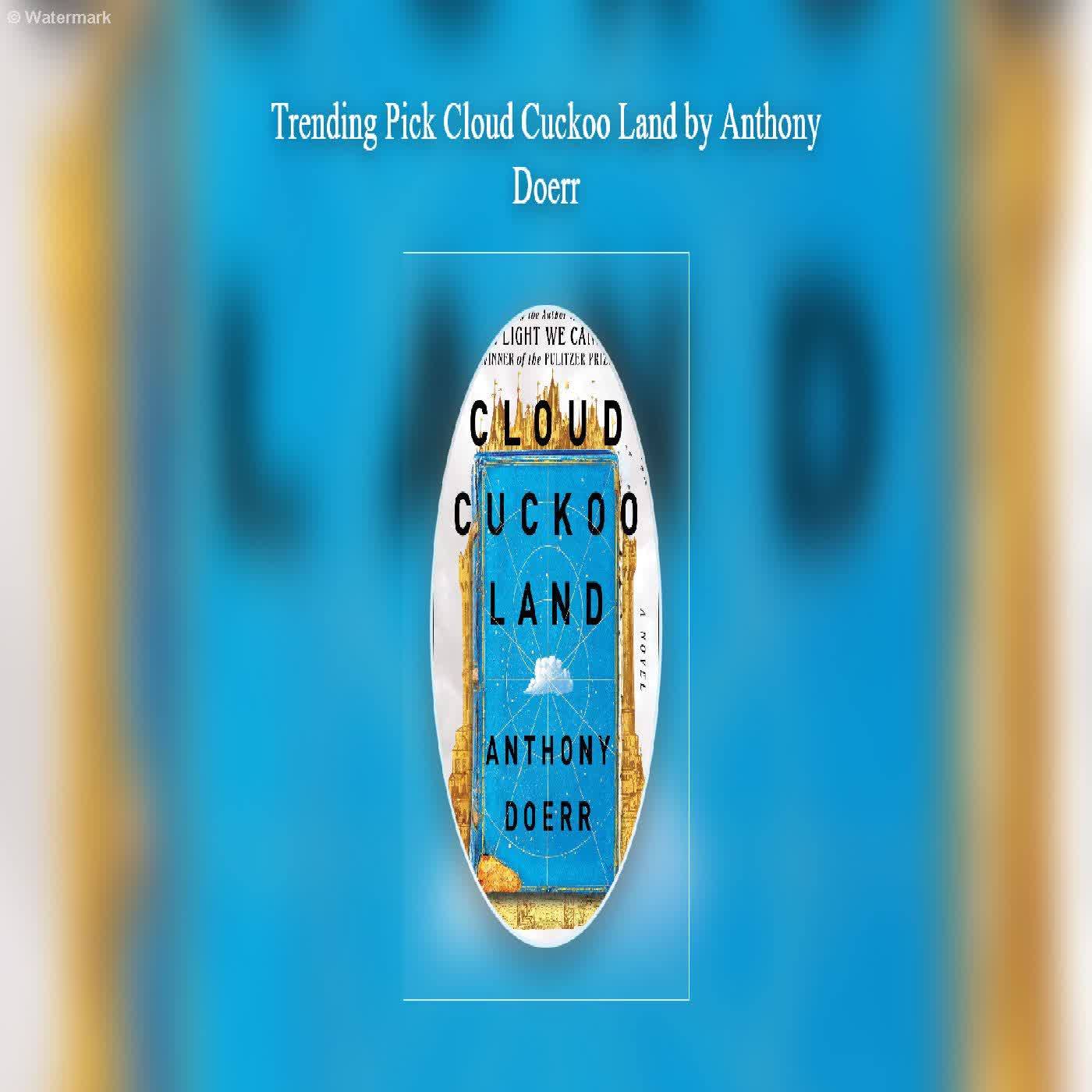  Trending Pick Cloud Cuckoo Land by Anthony Doerr  episode artwork