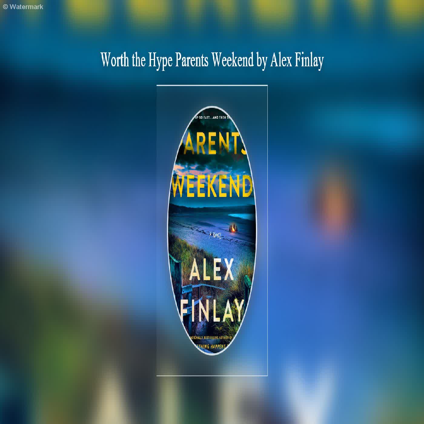 Worth the Hype Parents Weekend by Alex Finlay  episode artwork