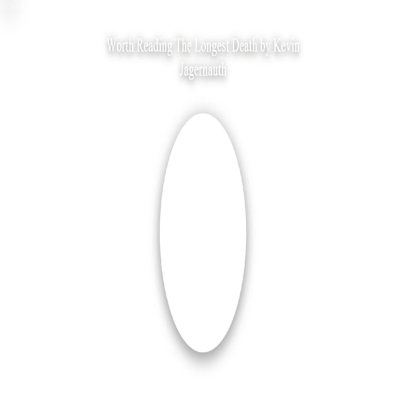  Worth Reading The Longest Death by Kevin Jagernauth  episode artwork