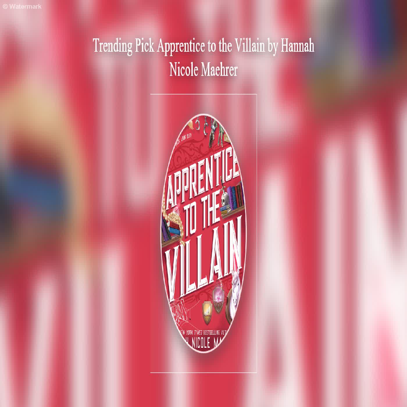  Trending Pick Apprentice to the Villain by Hannah Nicole Maehrer  episode artwork