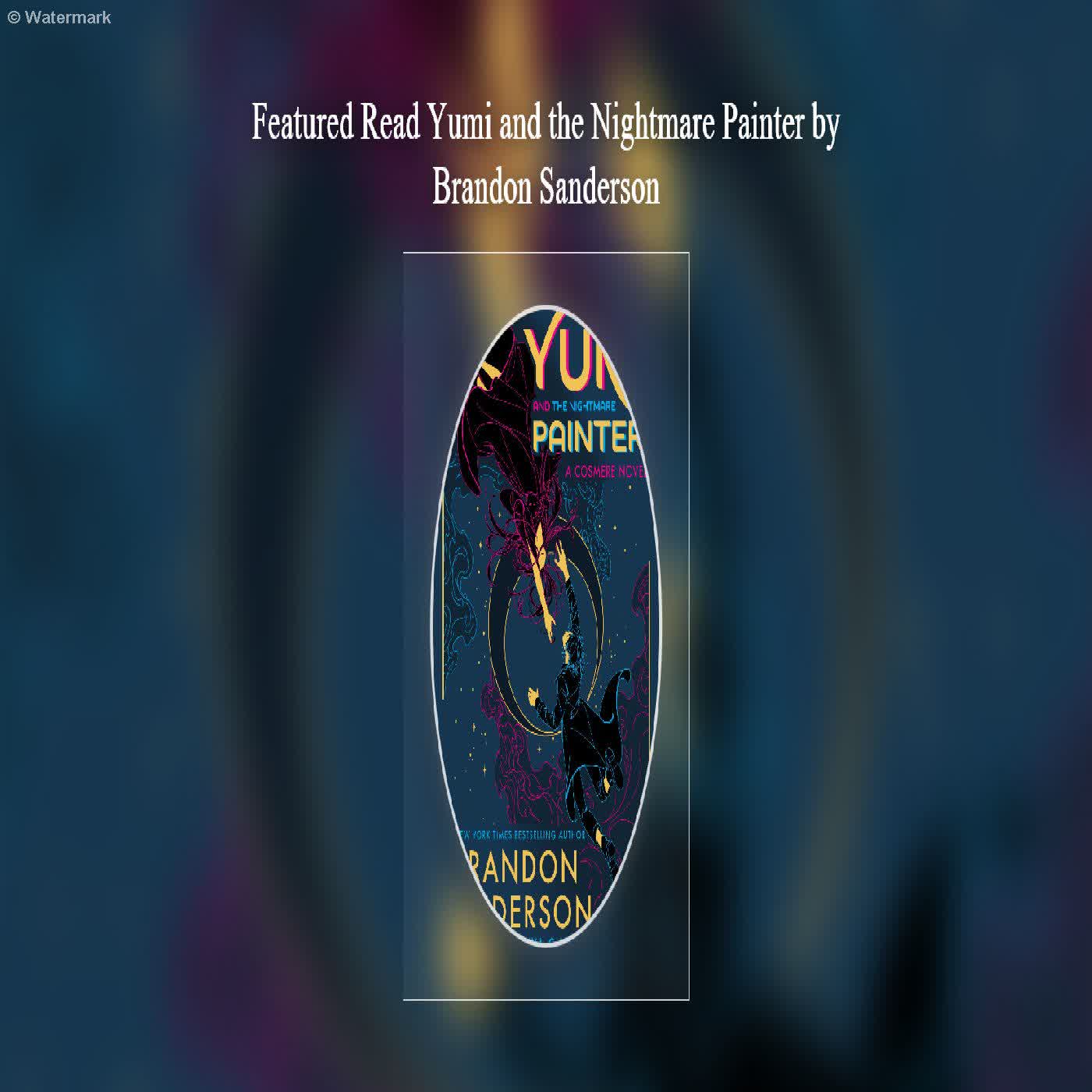  Featured Read Yumi and the Nightmare Painter by Brandon Sanderson  episode artwork