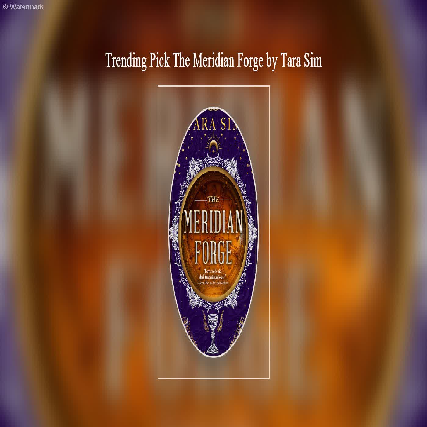  Trending Pick The Meridian Forge by Tara Sim  episode artwork