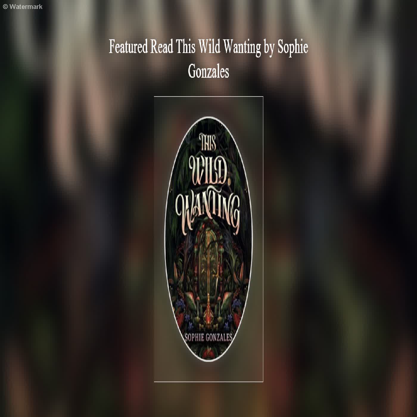  Featured Read This Wild Wanting by Sophie Gonzales  episode artwork