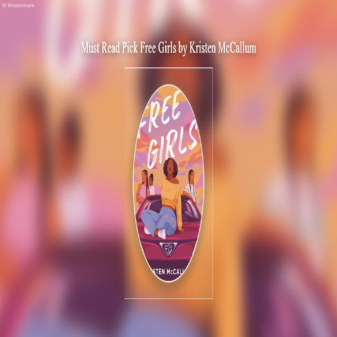  Must Read Pick Free Girls by Kristen McCallum  episode artwork