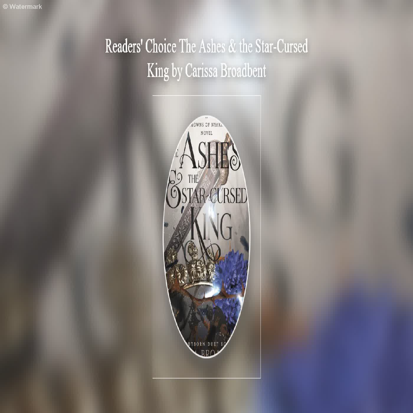  Readers' Choice The Ashes & the Star-Cursed King by Carissa Broadbent  episode artwork