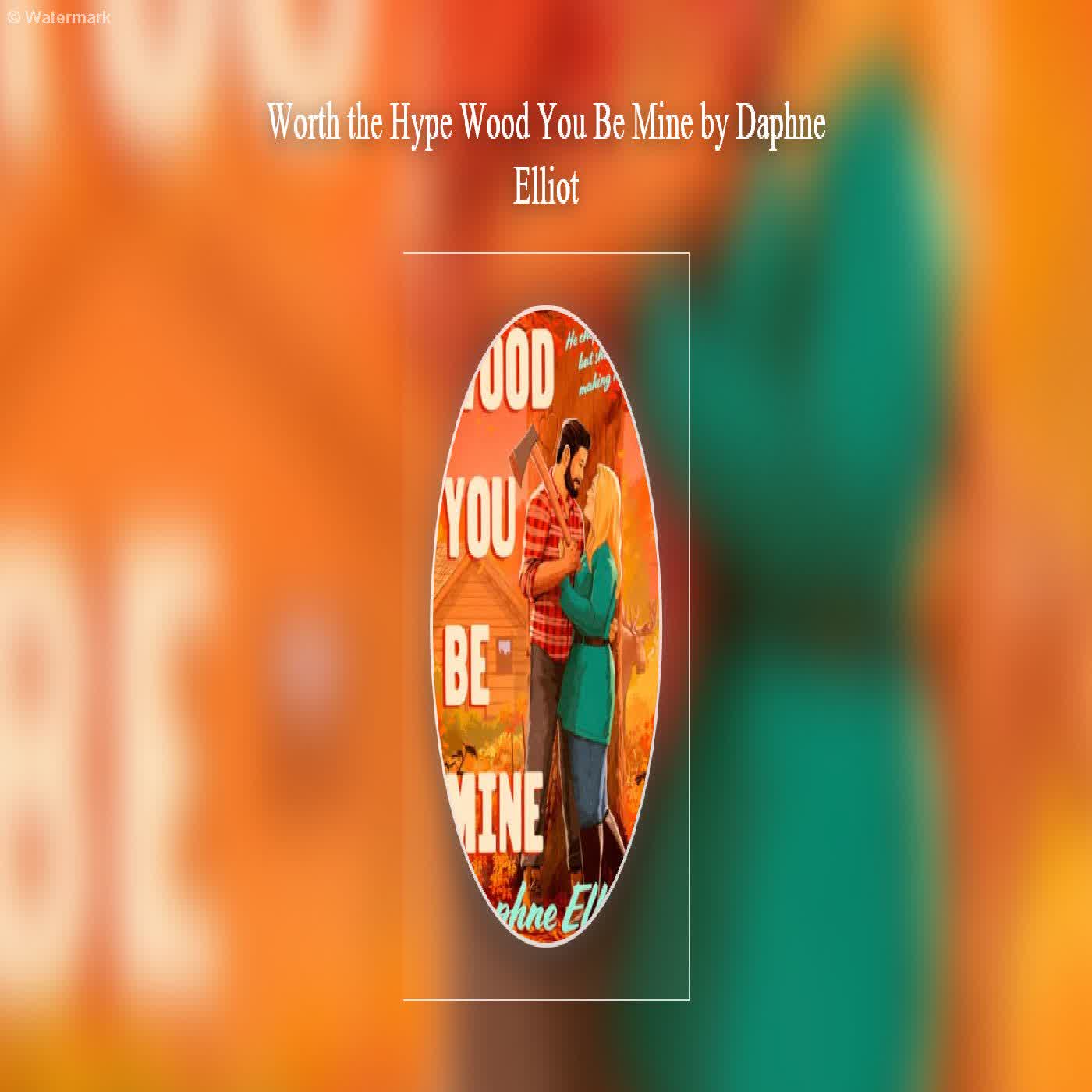 Worth the Hype Wood You Be Mine by Daphne Elliot  episode artwork