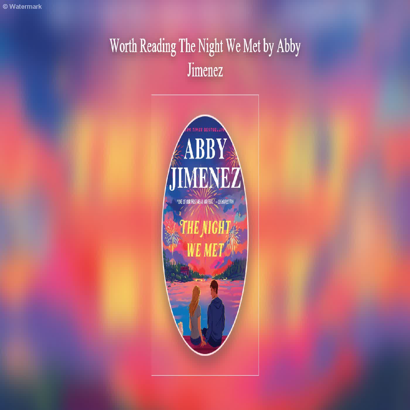  Worth Reading The Night We Met by Abby Jimenez  episode artwork