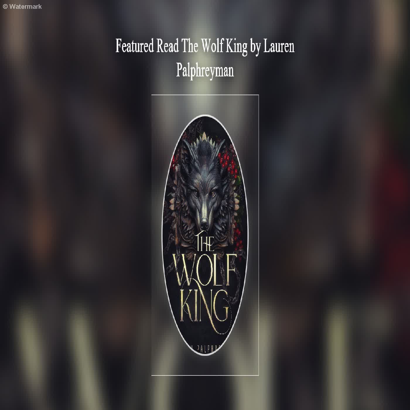  Featured Read The Wolf King by Lauren Palphreyman  episode artwork