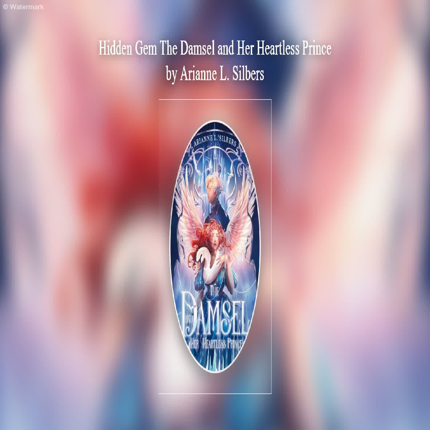  Hidden Gem The Damsel and Her Heartless Prince by Arianne L. Silbers  episode artwork