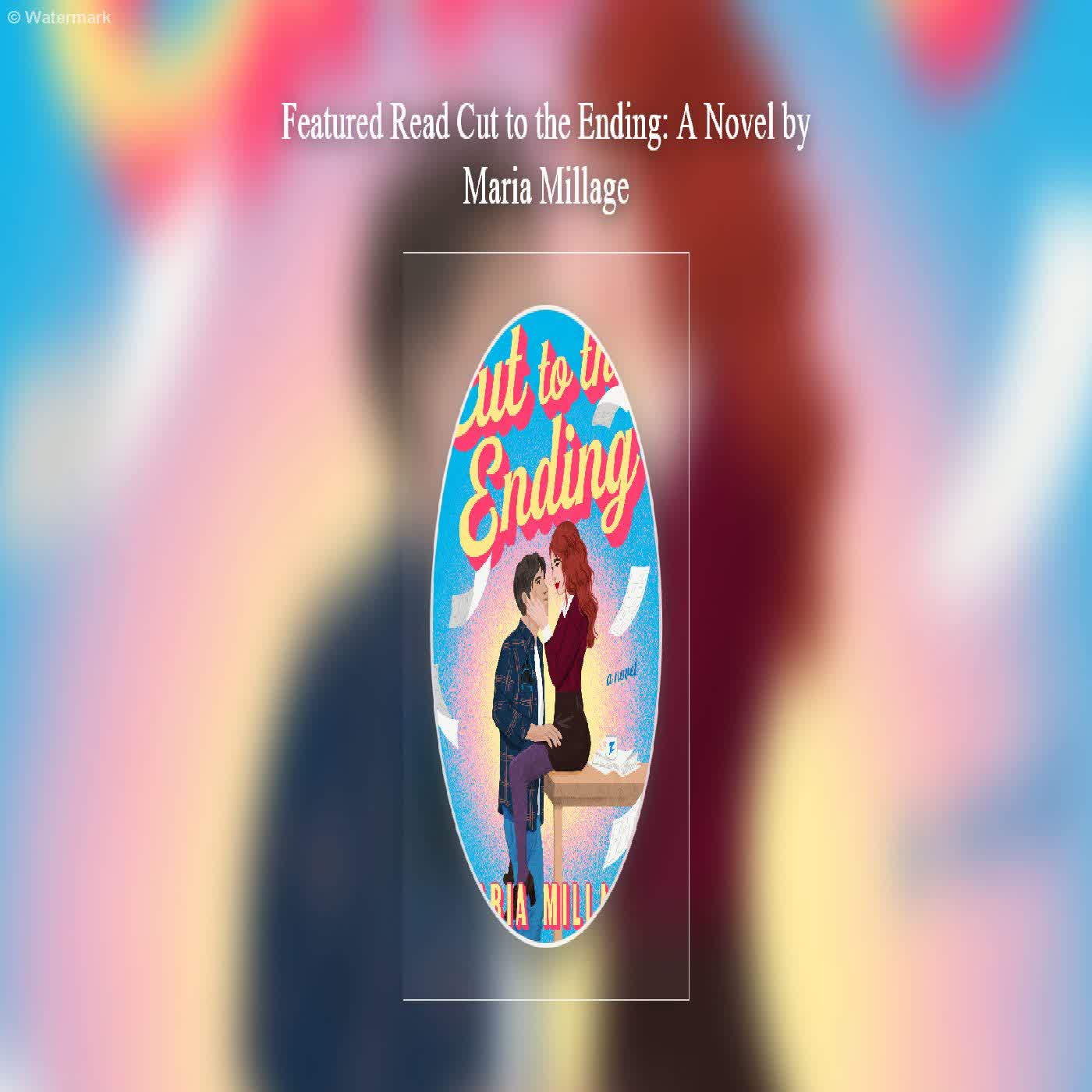  Featured Read Cut to the Ending: A Novel by Maria Millage  episode artwork
